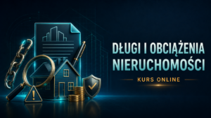 Jak rozpoznać obciążenia ciążące na nieruchomości kurs dla agentów