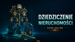 Jak dziedziczy się nieruchomości kurs dla agentów nieruchomości