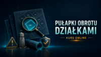 Pułapki obrotu działkami budowlanymi kurs dla agentów nieruchomości