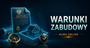 Jak uzyskać decyzję o warunkach zabudowy kurs dla agentów nieruchomości