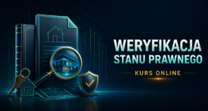 Weryfikacja stanu prawnego nieruchomości kurs dla agentów nieruchomości