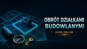 Obrót z działkami budowlanymi kurs dla agentów nieruchomości